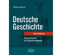 Deutsche Geschichte - Eine Einführung Éléments d’histoire et de civilisation allemandes - Martin Lampprecht - Ellipses - broché - Méthode de langue