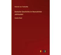 Deutsche Geschichte im Neunzehnten Jahrhundert: Zweiter Band