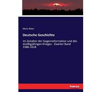 Deutsche Geschichte: Im Zeitalter der Gegenreformation und des dreißigjährigen Krieges - Zweiter Band 1586-1618
