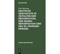 Deutsche Geschichte Im Zeitalter Der Reformation, Der Gegenreformation Und Des 30 Jährigen Krieges