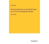 Deutsche Geschichte Von Den Ältesten Zeiten Bis Zur Zeit Des Dreißigjährigen Krieges