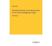 Deutsche Geschichte Von Den Ältesten Zeiten Bis Zur Zeit Des Dreißigjährigen Krieges