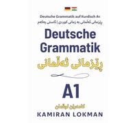 Deutsche Grammatik auf Kurdisch A1: ڕێزمانی ئەڵمانی بە زمانی کوردی | ئاستی یەکەم (جۆری کتێب: بەرگ ڕەق - لاپەڕەی کرێمی)