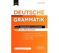 Deutsche Grammatik - Grammaire Allemande Du Collège Au Lycée, 15 Chapitres Pou Bien Démarrer Le Lycée