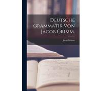 Deutsche Grammatik Von Jacob Grimm.