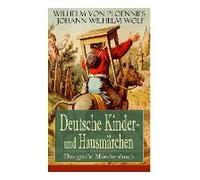 Deutsche Kinder- Und Hausmärchen: Das Große Märchenbuch: 51 Geschichten: Der Hasenhirt, Der Traum Des Wolfes, Das Unglaubliche, Der Getreue Paul, Die