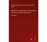 Deutsche Literaturgeschichte in Biographien und Proben aus allen Jahrhunderten: Erster Band