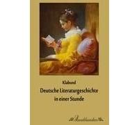 Deutsche Literaturgeschichte In Einer Stunde