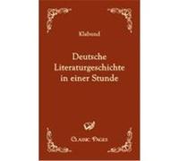 Deutsche Literaturgeschichte in einer Stunde Klabund (Auteur)