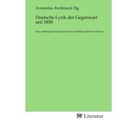 Deutsche Lyrik der Gegenwart seit 1850: Eine Anthologie mit biographischen und bibliographischen Notizen