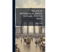 Deutsche Mythologie, Zweite Ausgabe, Zweiter Band