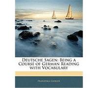 Deutsche Sagen: Being a Course of German Reading with Vocabulary Geibler, Franziska (Auteur)