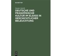 Deutsche Und Französische Kultur Im Elsaß In Geschichtlicher Beleuchtung
