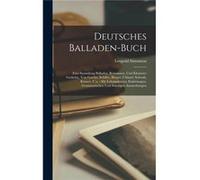 Deutsches BalladenBuch Eine Sammlung Balladen Romanzen Und Kleinerer Gedichte Von Goethe Schiller Brger Uhland Schwab Krner U.a. Mit Lebensskizzen Einleit Leopold SimonsonLeopold Simonson (Auteur)