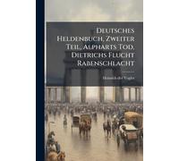 Deutsches Heldenbuch, Zweiter Teil, Alpharts Tod, Dietrichs Flucht Rabenschlacht