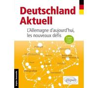 Deutschland Aktuell. L'Allemagne d'aujourd'hui, les nouveaux défis - 2e édition entièrement actualisée et enrichie