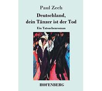 Deutschland, dein Tänzer ist der Tod: Ein Tatsachenroman
