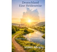 Deutschland: Eine Heldenreise: Orientierung in Zeiten des Umbruchs