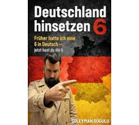 Deutschland hinsetzen 6: Früher hatte ich eine 6 in Deutsch, jetzt hast du eine 6, Deutschland