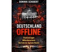 Deutschland Offline - Der Bericht über Staatsversagen, Milliardenverluste und das Ende der digitalen Illusion: Autor Dominik Schubert