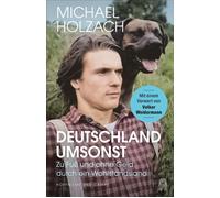 Deutschland umsonst Zu Fuß und ohne Geld durch ein Wohlstandsland - Michael Holzach - HOFFMANN UND CAMPE VERLAG GmbH - ebook (ePub) - Livre