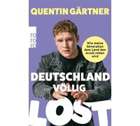 Deutschland völlig lost Wie meine Generation dem Land den Arsch retten wird - Quentin Gärtner - Rowohlt E-Book - ebook (ePub) - Livre