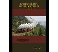 Deutschland-Zugreiseführer 2026: Ein vollständiger Reiseführer für Bahnreisen durch Deutschland im Jahr 2026