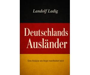 Deutschlands Ausländer: Eine Analyse wie Angst manifestiert wird
