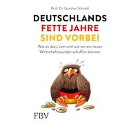 Deutschlands fette Jahre sind vorbei: Wie es dazu kam und wie wir ein neues Wirtschaftswunder schaffen können