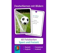 Deutschlernen mit Bildern - Sport und Freizeit: 60 Fotokarten auf Deutsch, Englisch, Französisch und Arabisch