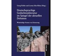 Deutschsprachige Gedächtnisliteratur im Spiegel der aktuellen Debatten: Widerläufige Formen von Erinnerung. Unter Mitarbeit von M. Ángeles Sánchez Laguna, Irina Ursachi und Adrián Valenciano Cerezo