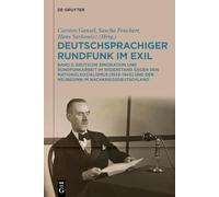 Deutschsprachiger Rundfunk Im Exil: Deutsche Emigration Und Rundfunkarbeit Im Widerstand Gegen Den Nationalsozialismus (1933-1945) Und Der Neubeginn Im Nachkriegsdeutschland. Band 2