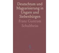 Deutschtum und Magyarisierung in Ungarn und Siebenbürgen: Eine historische Untersuchung von Sprache, Siedlung und kulturellem Wandel mit Bevölkerungs-karten