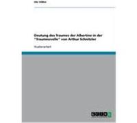 Deutung des Traumes der Albertine in der "Traumnovelle" von Arthur Schnitzler Völker, Ute (Auteur)