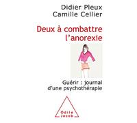 Deux à combattre l'anorexie: Guérir : journal d'une psychothérapie