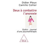 Deux à combattre l'anorexie Guérir : journal d'une psychothérapie - Camille Cellier - Odile Jacob - broché - Essai