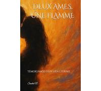 Deux âmes,une flamme: Témoignage d'un lien éternel