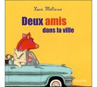 Deux amis dans la ville Lucie Mullerova (Auteur)