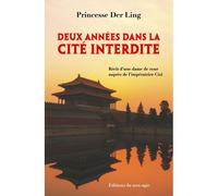 Deux années dans la Cité interdite Récit d'une dame de cour auprès de l'impératrice Cixi - Deling Yu - Du Non Agir Editions - broché - Récit