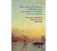 Deux années d'aventures en Méditerranée avec Dumas, Garibaldi, Le Gray et Renan - Journal et corresp