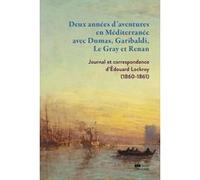 Deux années d'aventures en Méditerranée avec Dumas, Garibaldi, Le Gray et Renan - Journal et corresp