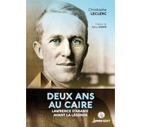 Deux ans au Caire : Lawrence d'Arabie avant la légende