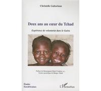 Deux Ans Au Coeur Du Tchad - Expérience De Volontariat Dans Le Guéra