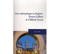 Deux anthropologues au Maghreb : Ernest Gellner et Clifford Geertz