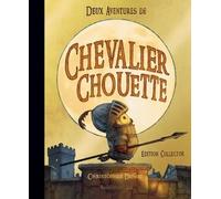 Deux aventures de Chevalier Chouette: Édition collector