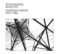 Deux Baleines Blanches - Singende Drahte Nov 1986