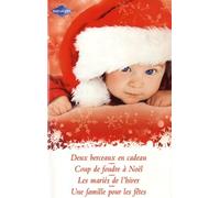 Deux berceaux en cadeau ; Coup de foudre à Noël ; Les mariés de l'hiver ; Une famille pour les fêtes