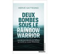Deux bombes sous le Rainbow Warrior Les derniers secrets de l'affaire qui aurait pu couler Mitterrand - Hervé Gattegno - Flammarion - broché - Essai