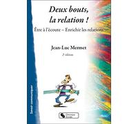 Deux bouts, la relation !: Être à l'écoute - Enrichir les relations