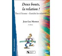 Deux bouts, la relation ! Être à l'écoute - Enrichir les relations - Jean-Luc Mermet - Chronique Sociale - broché - Guide